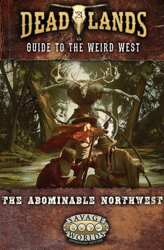 Savage Worlds AE: Deadlands - The Abominable Northwest、Pinnacle Entertainment Group、kayou